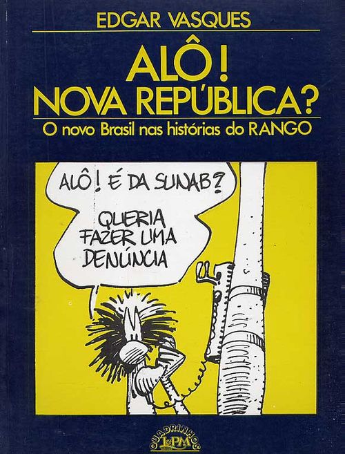 Alô! Nova República? - O Novo Brasil nas Histórias de Rango