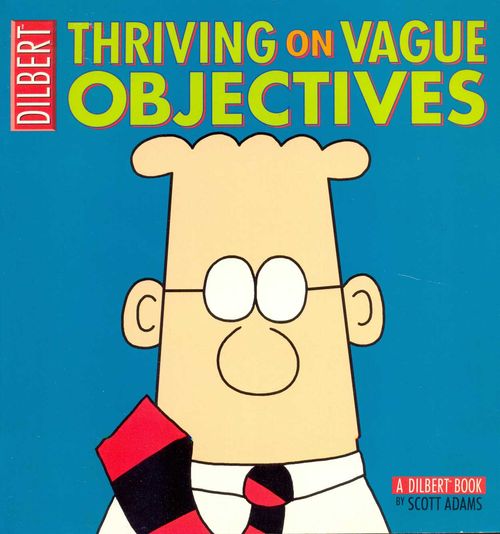 Dilbert - Thriving on Vague Objectives