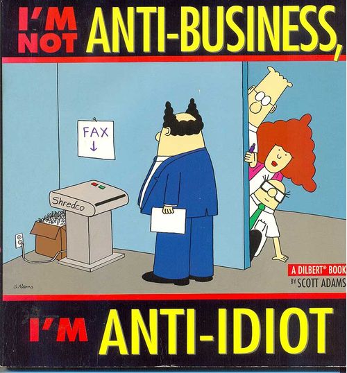 Dilvert - I'm Not Anti-Business, I'm Anti-Idiot