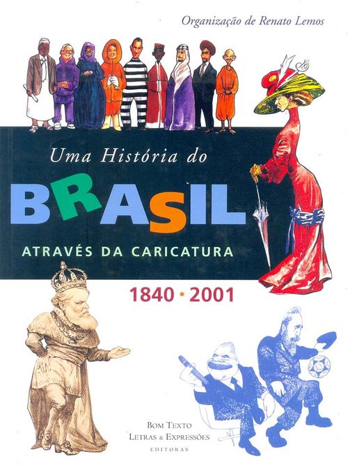 História do Brasil Através da Caricatura - 1ª Edição