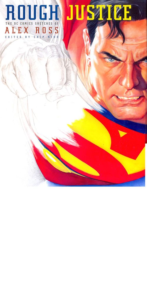 Rough Justice - The DC Comics Sketches of Alex Ross