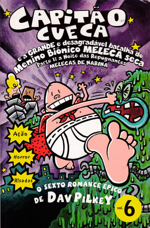 Capitao-Cueca---06---E-a-Grande-e-Desagradavel-Batalha-do-Menino-Bionico-Meleca-Seca---Parte-1---A-Noite-das-Repugnantes-Melecas-de-Narina