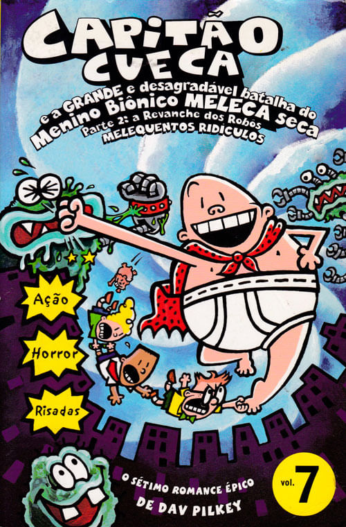 Capitao-Cueca---07---E-a-Grande-e-Desagradavel-Batalha-do-Menino-Bionico-Meleca-Seca---Parte-2---A-Revanche-dos-Robos-Melequentos-Ridiculos