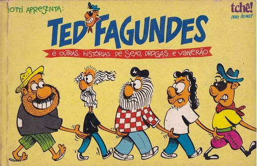 Ted Fagundes e Outras Histórias de Sexo, Drogas e Vanerão