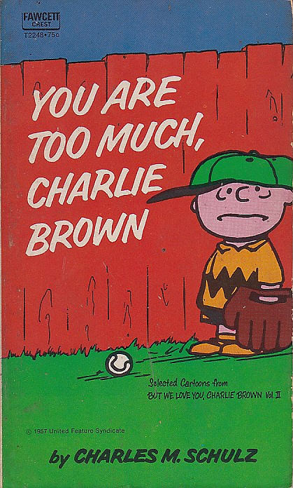 You Are Too Much, Charlie Brown
