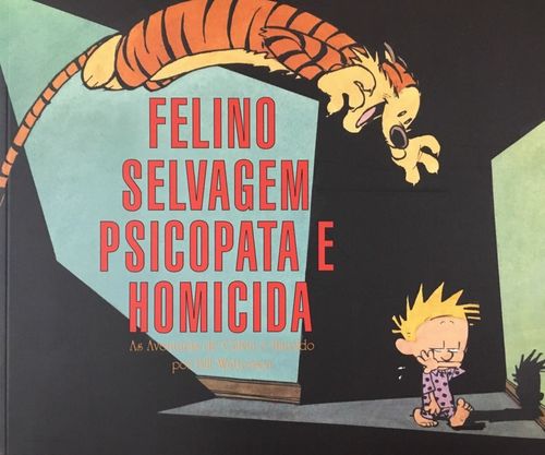 Calvin e Haroldo - Felino Selvagem Psicopata e Homicida