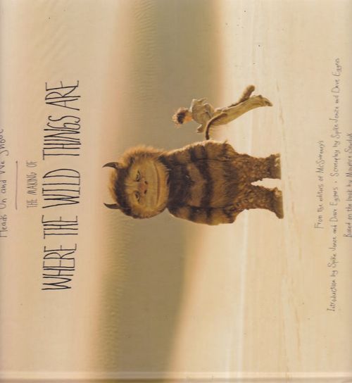 Heads On and We Shoot - The Making of Where the Wild Things Are (HC)