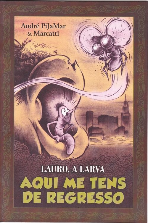 Lauro, a Larva - Aqui Me Tens de Regresso