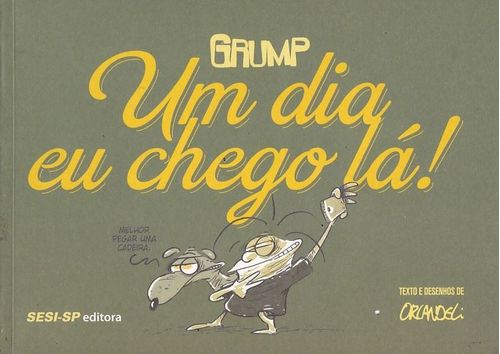 Grump - Um Dia Eu Chego Lá!