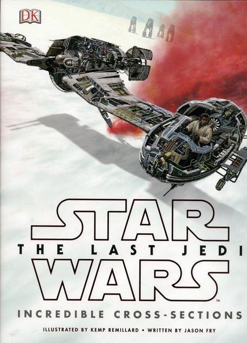 Star Wars - The Last Jedi - Incredible Cross Sections (HC)