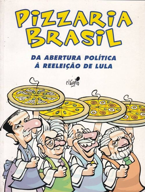 Pizzaria Brasil - Da Abertura Política À Reeleição de Lula