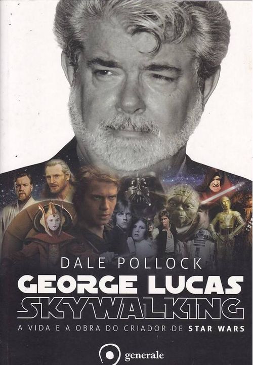 George Lucas - Skywalking - A Vida e Obra do Criador de Star Wars (Literatura Geek)