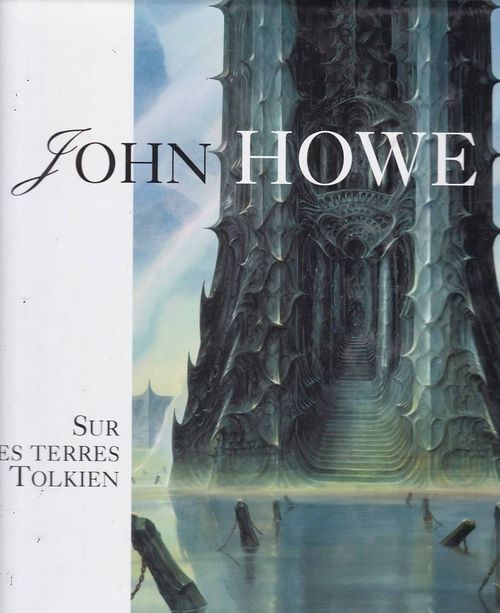 John Howe - Sur Les Terres Tolkien
