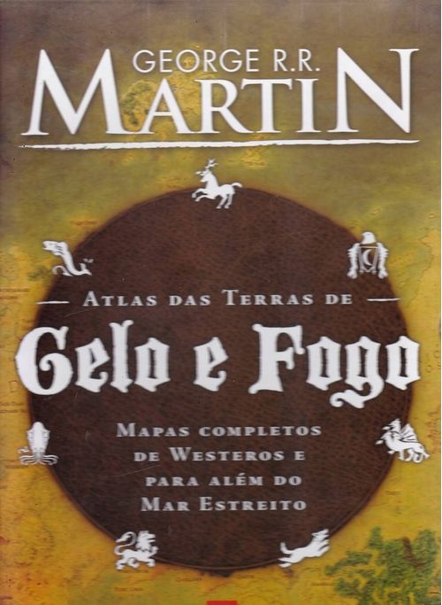 Mundo de Gelo e Fogo - Atlas das Terras de Gelo e Fogo (Literatura Geek)