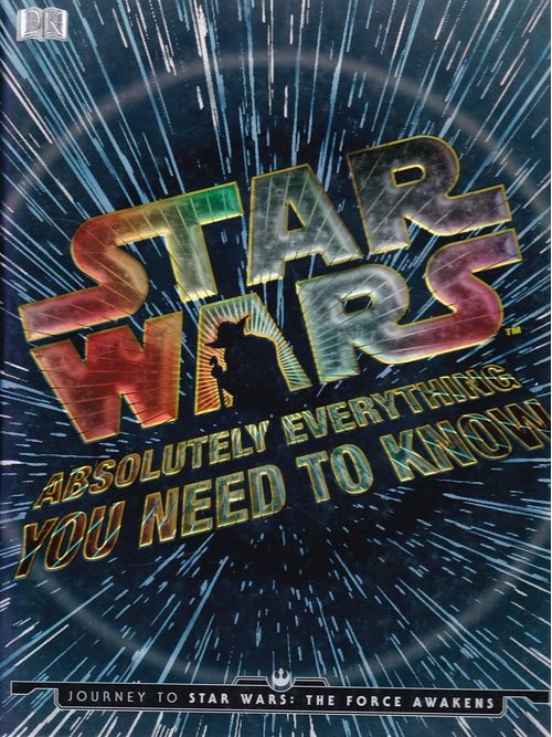 Star Wars - Absolutely Everything You Need to Know (HC)