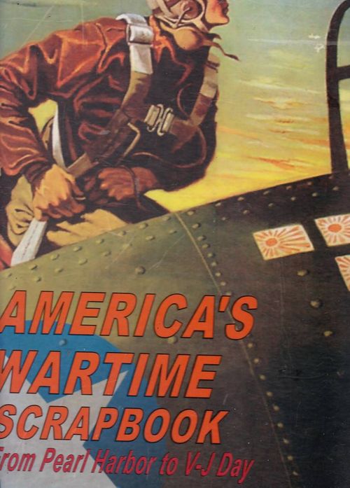 America's Wartime Scrapbook - From Pearl Harbor to V-J Day (HC)