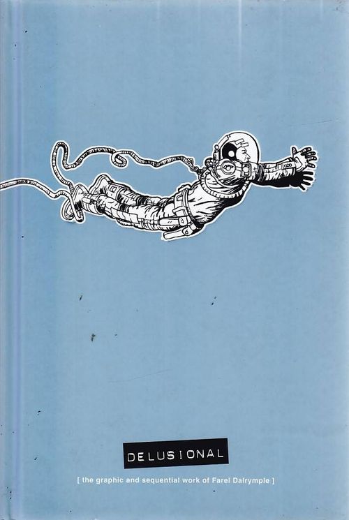 Delusional - The Graphic and Sequential Work of Farel Dalrymple (HC)