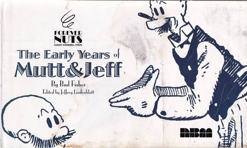 Forever Nuts - The Early Years of Mutt and Jeff (HC)