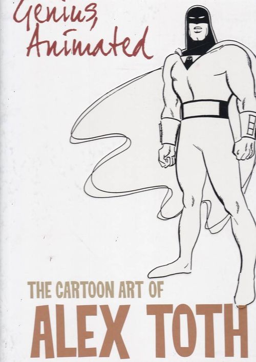 Genius, Animated - The Cartoon Art of Alex Toth (HC)