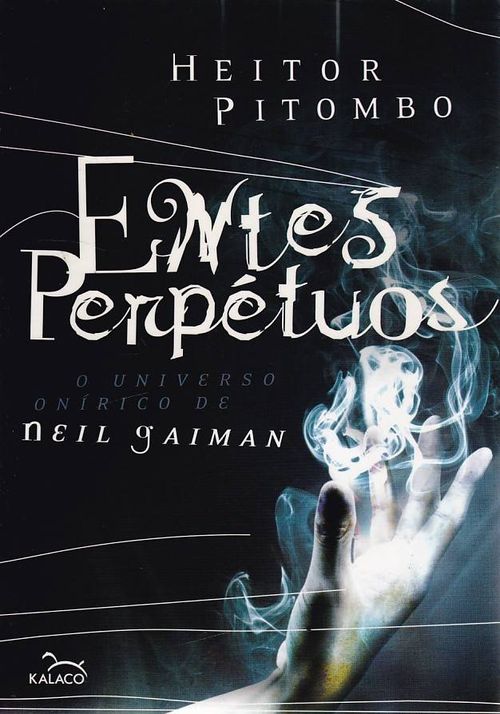 Entes Perpétuos - O Universo Onírico de Neil Gaiman