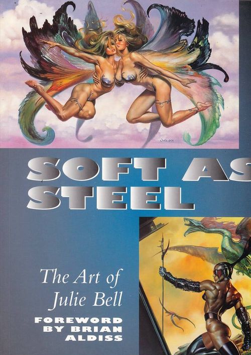 Soft as Steel - The Art of Julie Bell (TPB)